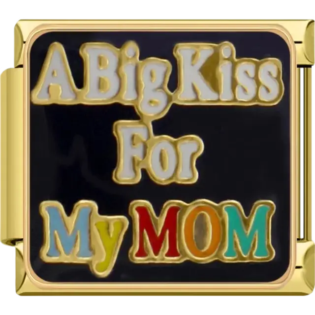 “A Big Kiss for My Mom” multicolor text on black background Italian charm bracelet link