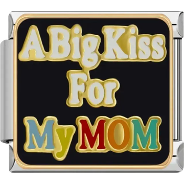 “A Big Kiss for My Mom” multicolor text on black background Italian charm bracelet link