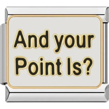 White background with “And your Point Is?” text in bold black and gold Italian charm bracelet link