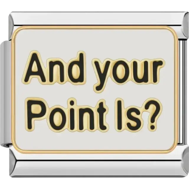 White background with “And your Point Is?” text in bold black and gold Italian charm bracelet link