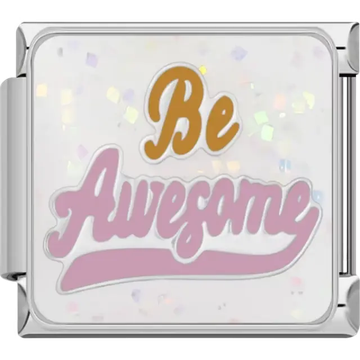 "Be Awesome" text in gold and pink lettering with confetti background Italian charm bracelet link