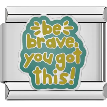 "Be brave, you got this!" text in mustard yellow on a teal background Italian charm bracelet link