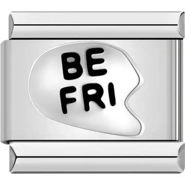 Black "BE FRI" text in a split heart design Italian charm bracelet link