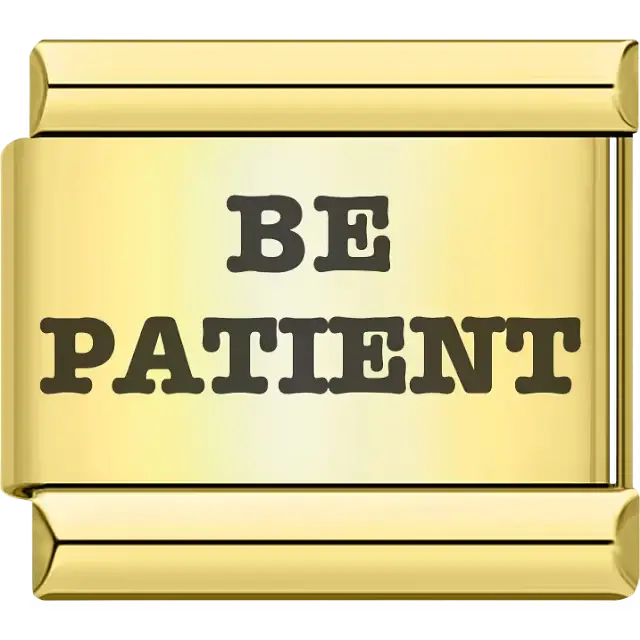Silver background with bold black "BE PATIENT" text Italian charm bracelet link