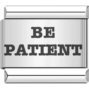 Silver background with bold black "BE PATIENT" text Italian charm bracelet link