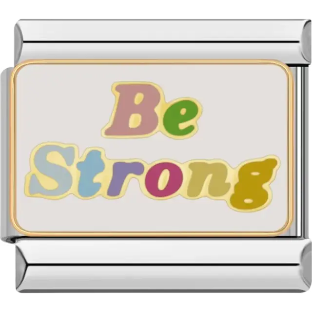 Multicolor "Be Strong" text in pink green blue yellow and purple with gold outlines on a white background Italian charm bracelet link