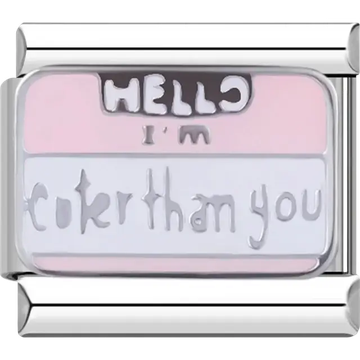 Pink and white charm with “Hello I’m Cooler Than You” text Italian charm bracelet link
