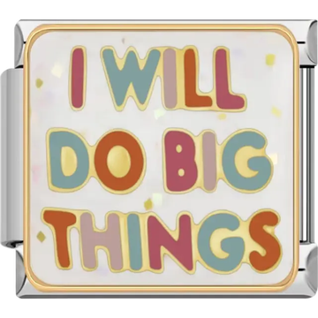 Colorful "I Will Do Big Things" text Italian charm bracelet link