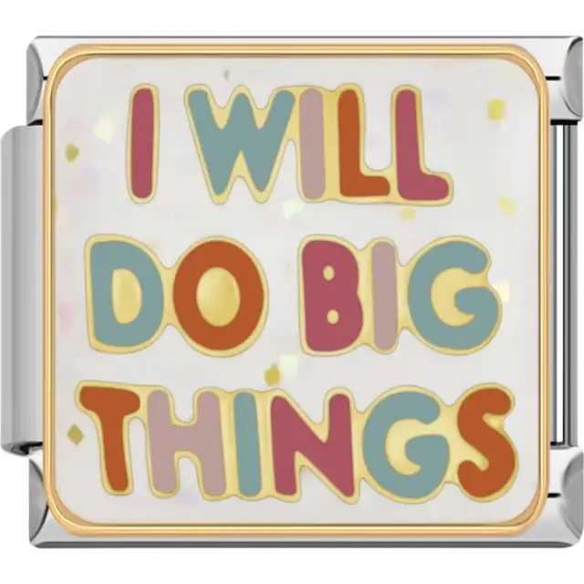 Colorful "I Will Do Big Things" text Italian charm bracelet link