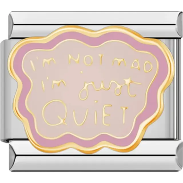 Pink and gold charm with the phrase "I'm Not Mad I'm Just Quiet" Italian charm bracelet link