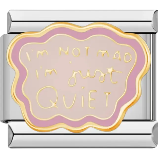 Pink and gold charm with the phrase "I'm Not Mad I'm Just Quiet" Italian charm bracelet link