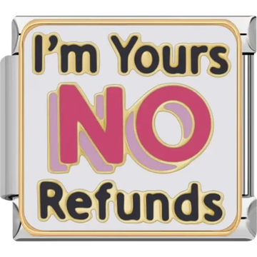 Playful charm featuring the text "I'm Yours NO Refunds" in bold pink and gold details Italian charm bracelet link