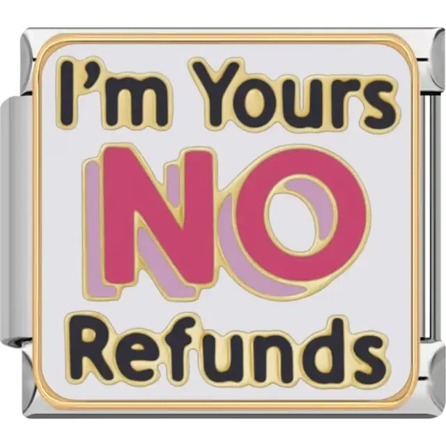 Playful charm featuring the text "I'm Yours NO Refunds" in bold pink and gold details Italian charm bracelet link