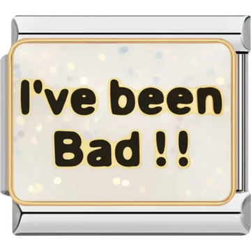 Black "I've been Bad!!" text on a glittery white background with gold trim Italian charm bracelet link
