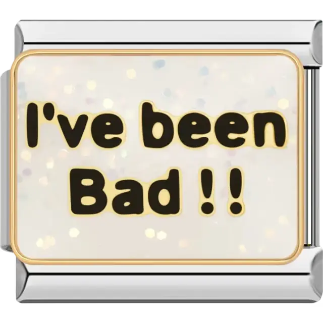Black "I've been Bad!!" text on a glittery white background with gold trim Italian charm bracelet link
