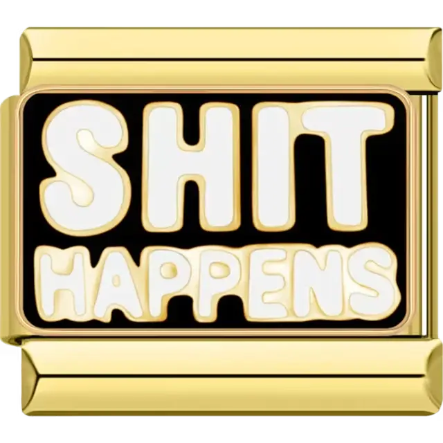 “Shit Happens” in white text on black background with gold trim Italian charm bracelet link