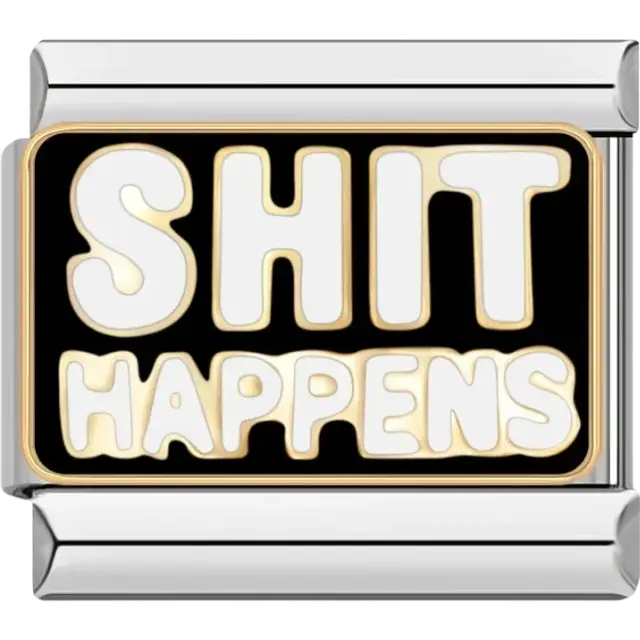 “Shit Happens” in white text on black background with gold trim Italian charm bracelet link