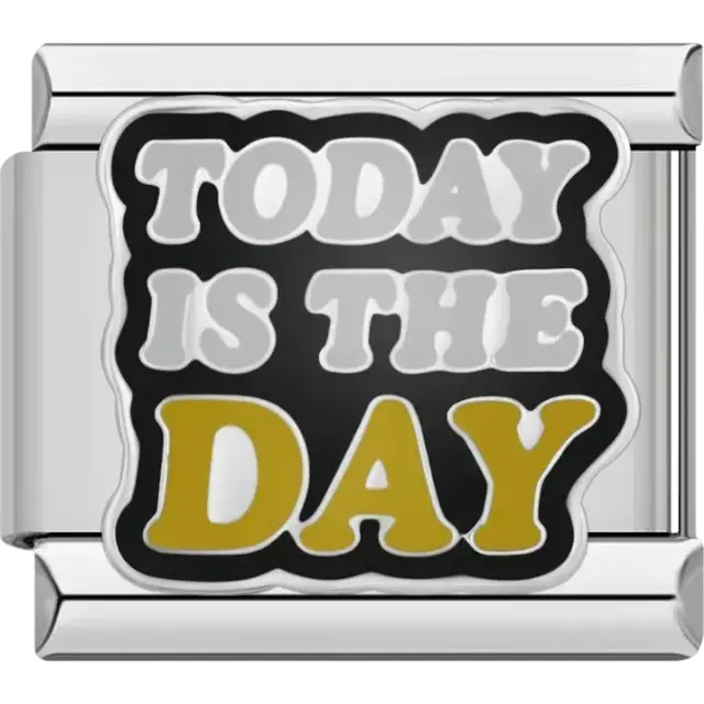 "Today is the Day" text in white and gold on a black background Italian charm bracelet link