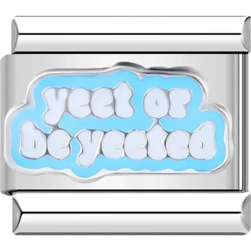 Blue charm with “Yeet or Be Yeeted” text Italian charm bracelet link