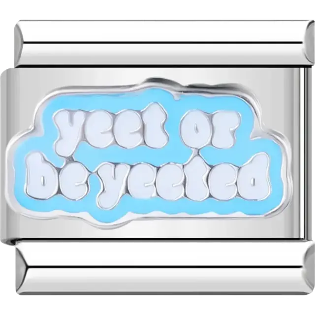 Blue charm with “Yeet or Be Yeeted” text Italian charm bracelet link