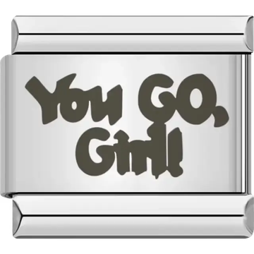 Black stylized text spelling "You GO, Girl!" Italian charm bracelet link
